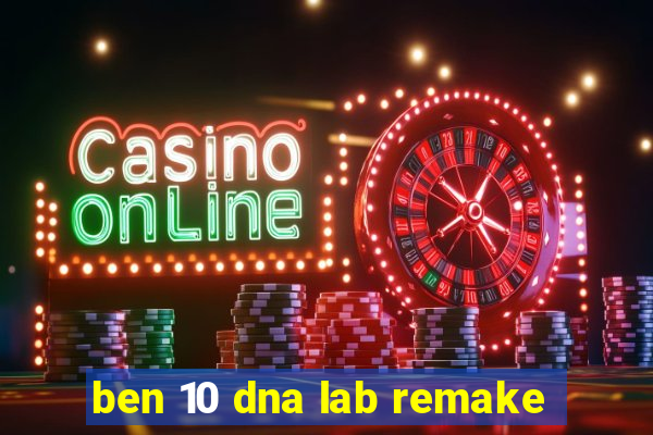 ben 10 dna lab remake